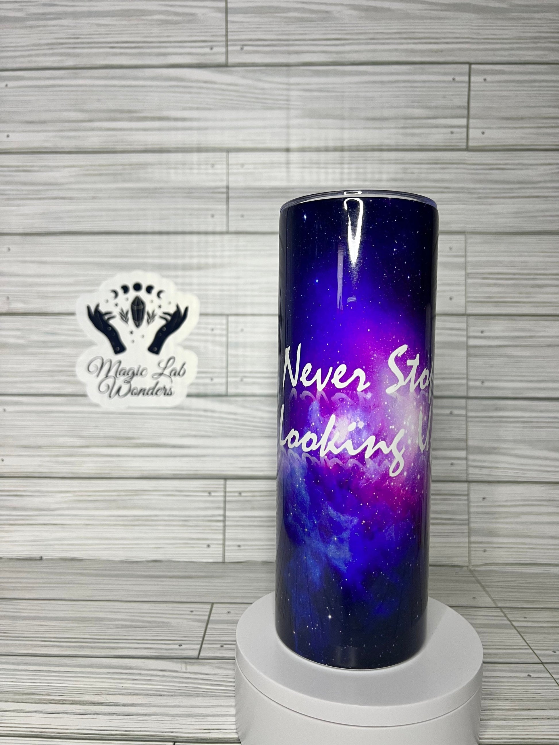 Never Stop Looking Up- Motivational Tumbler 20oz