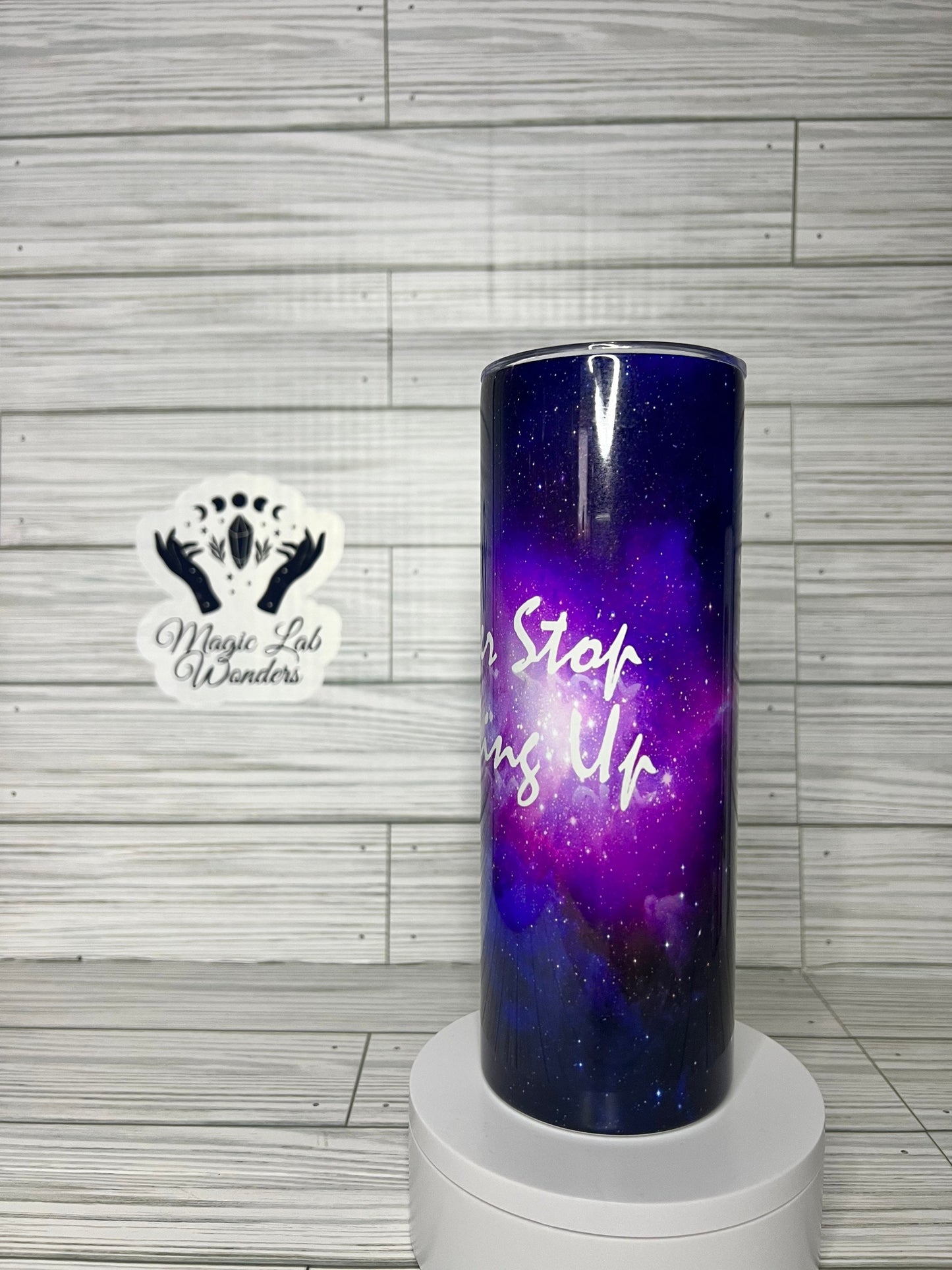 Never Stop Looking Up- Motivational Tumbler 20oz